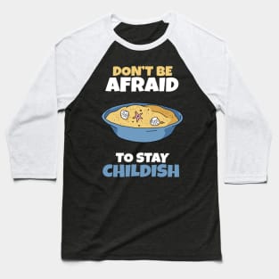 Don't be afraid to stay Childish Baseball T-Shirt